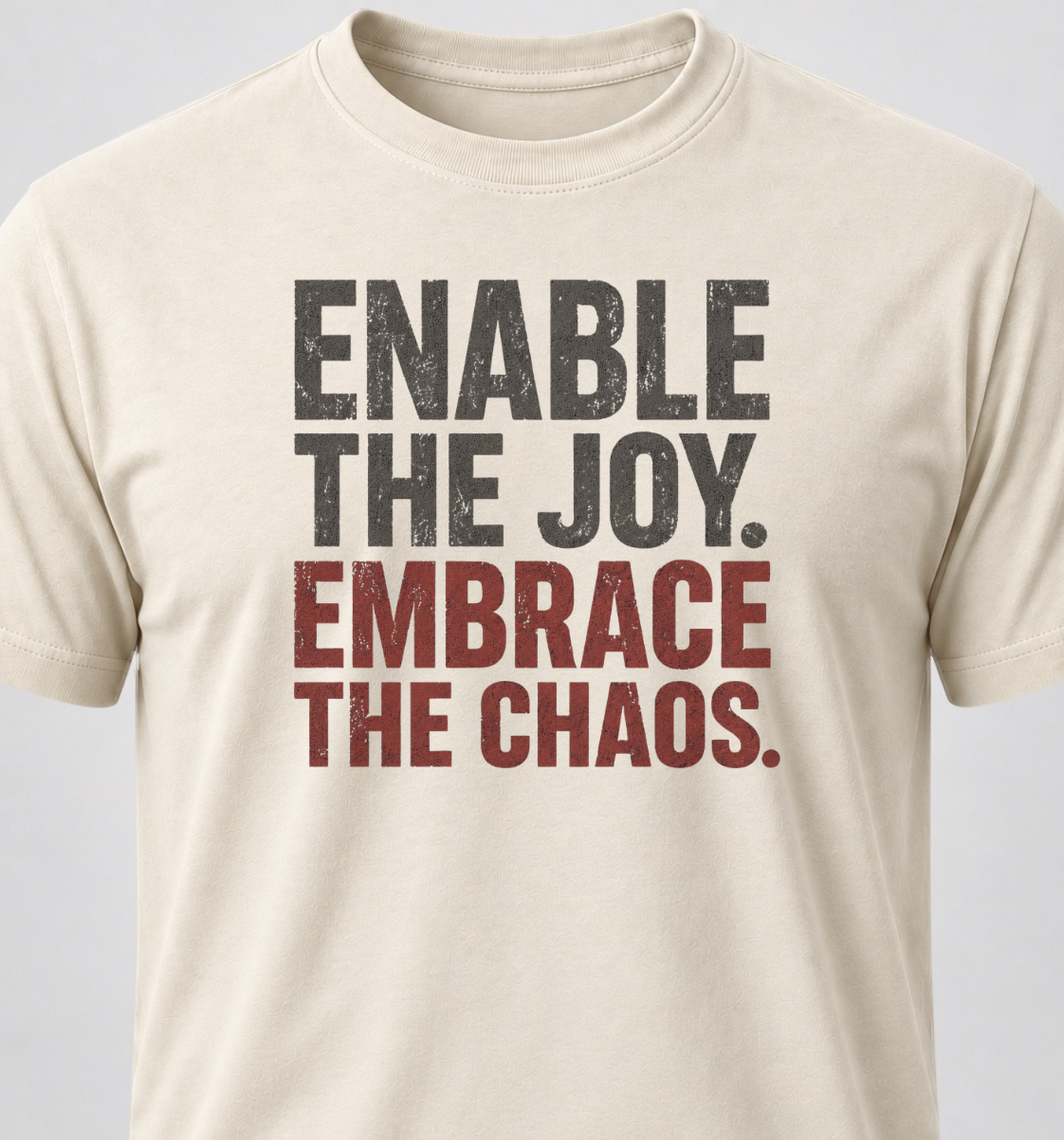 Enable The Joy. Embrace The Chaos.