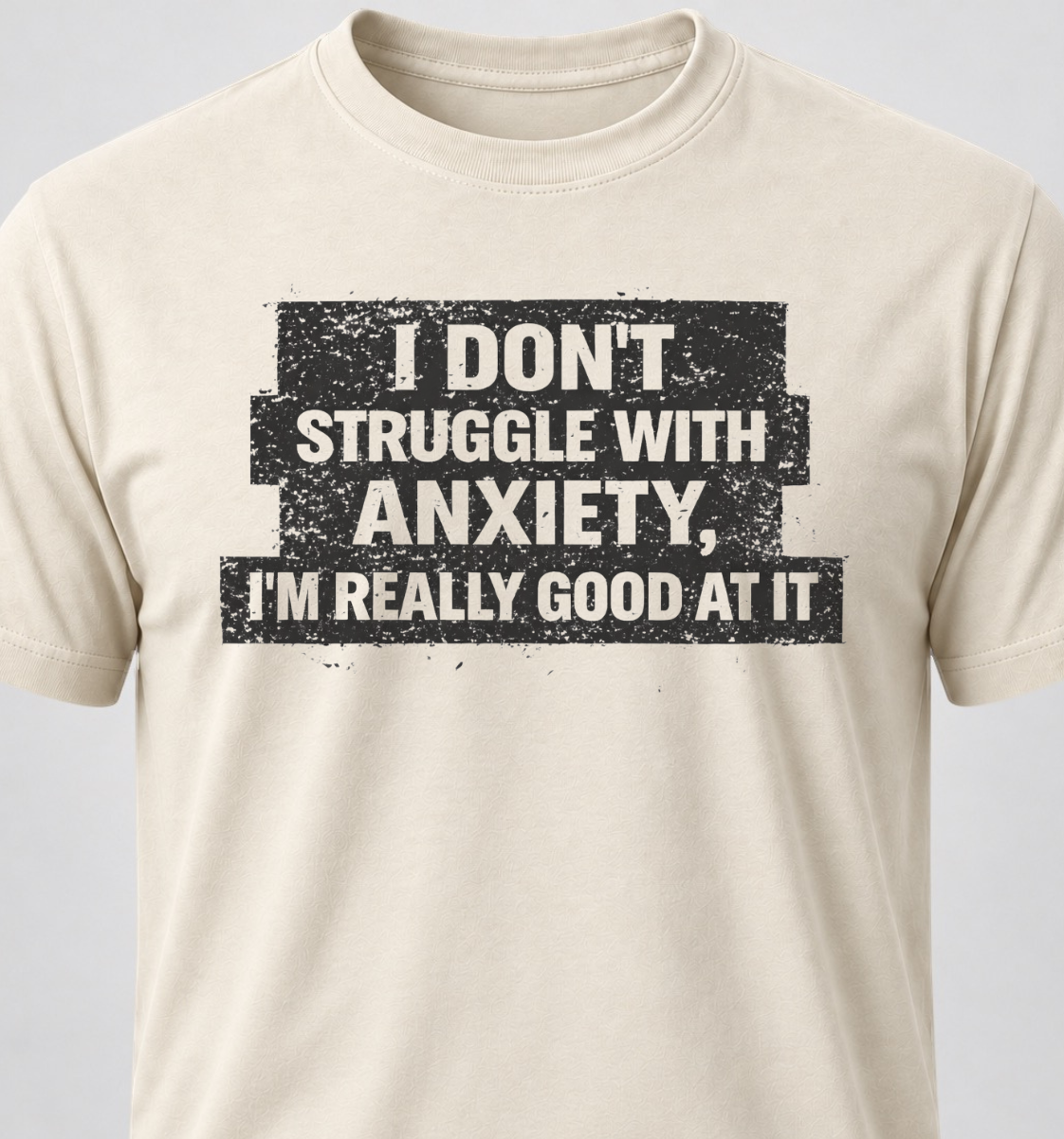I Don't Struggle With Anxiety, I'm Really Good At It