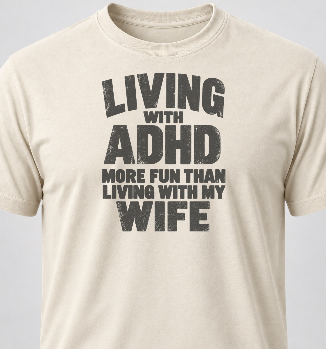 Living With ADHD. Better Than Living With My Wife