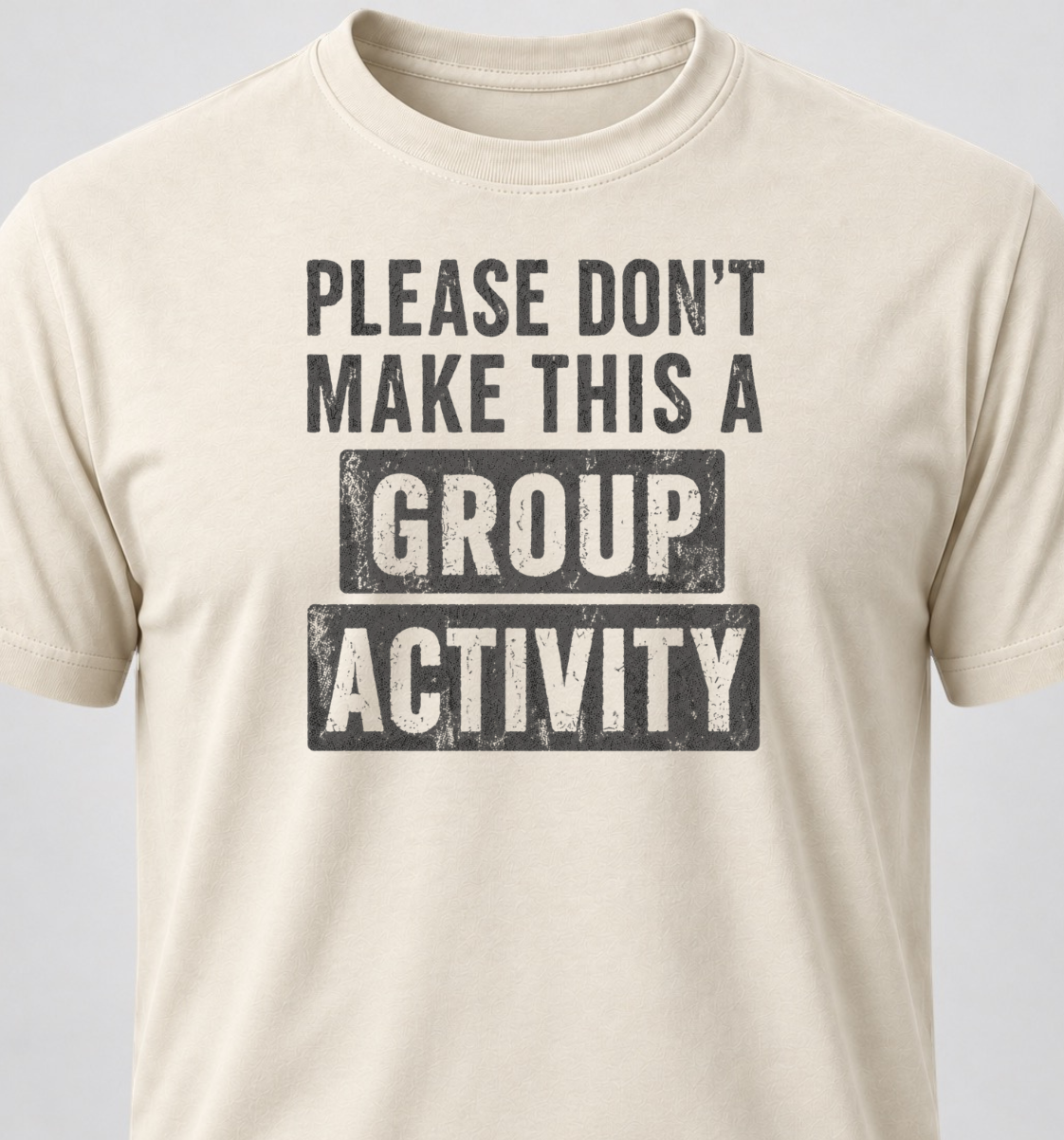Please Don't Make This A Group Activity
