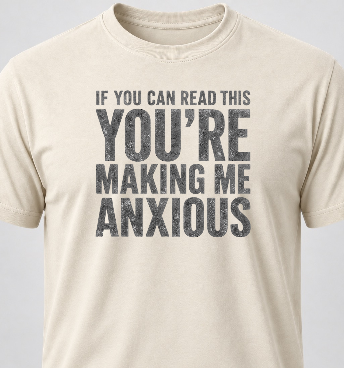 If You Can Read This You're Making Me Anxious