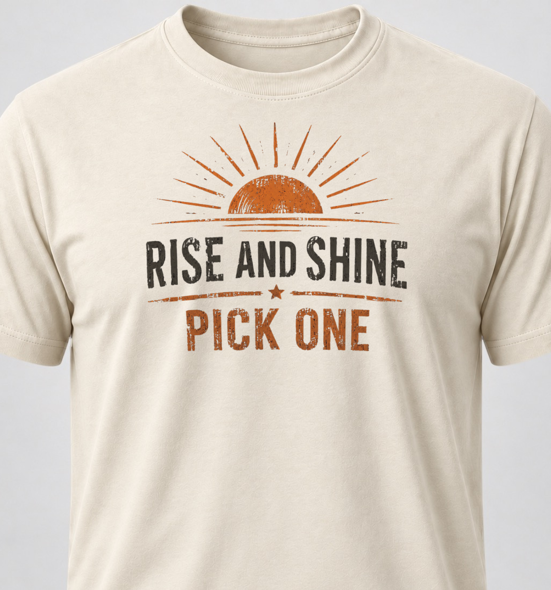 Rise And Shine. Pick One