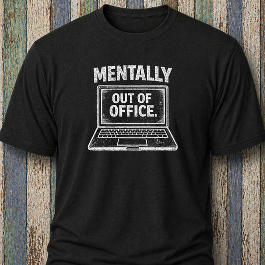 Mentally Out Of Office