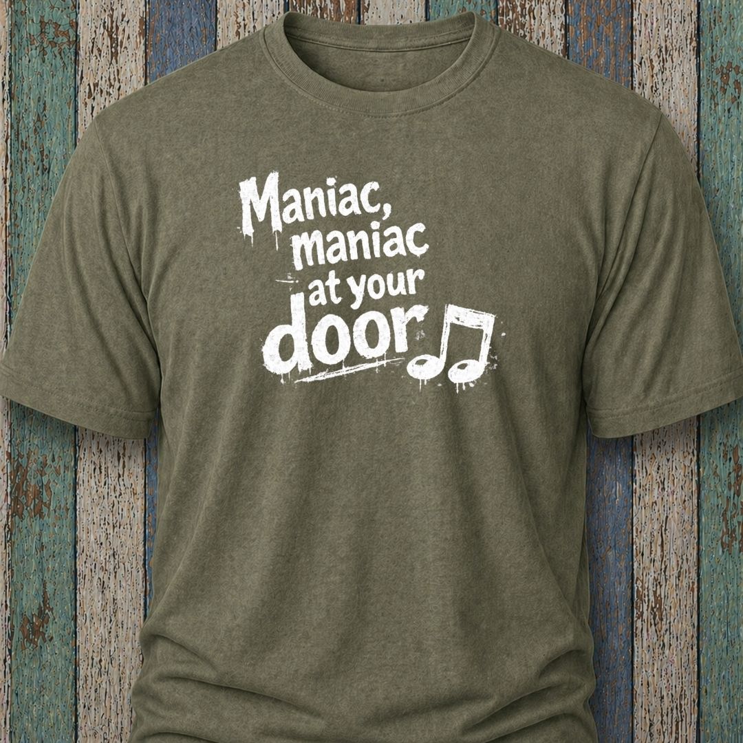 Maniac. Maniac. At Your Door