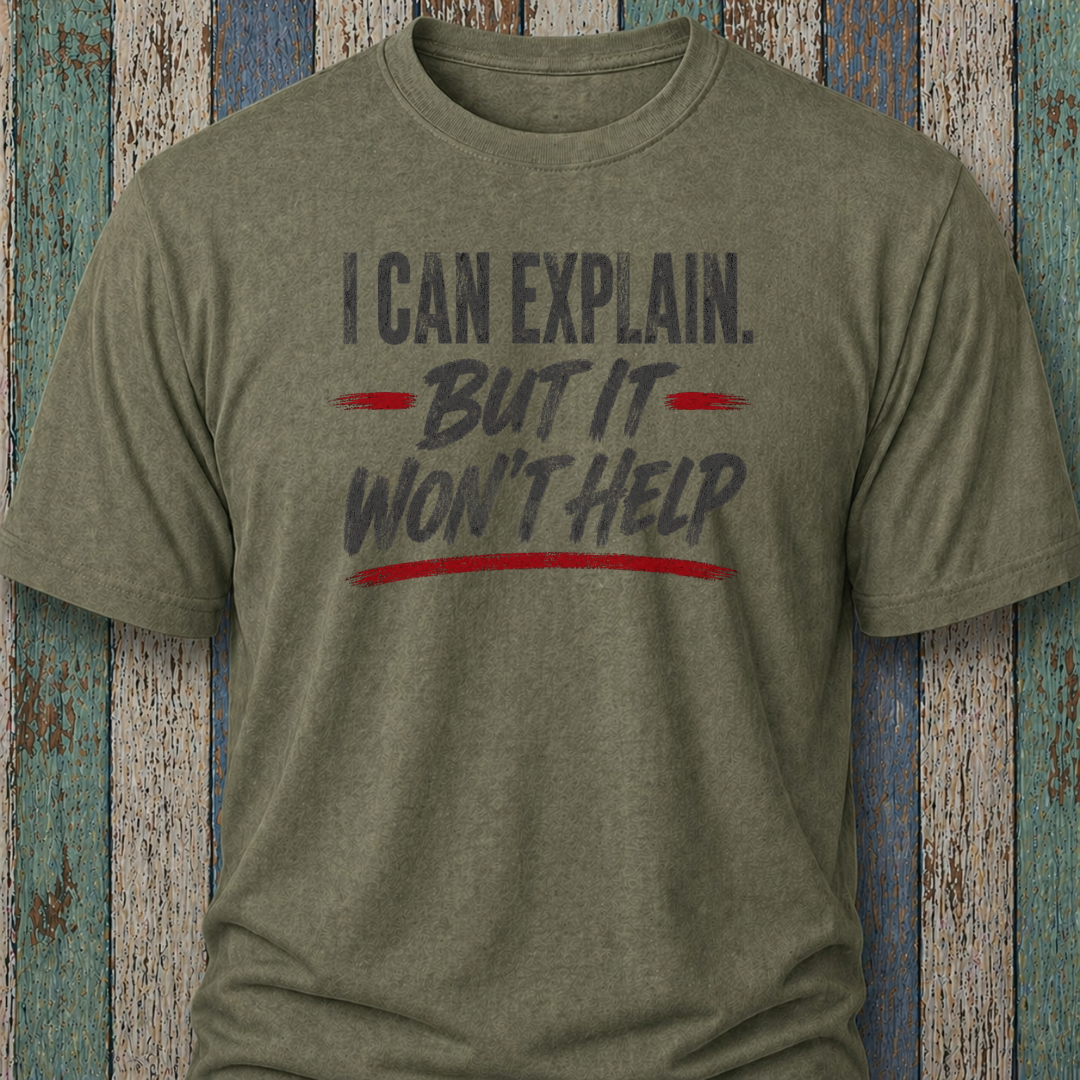 I Can Explain. But It Won't Help