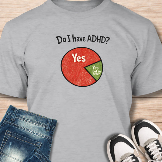 "Do I Have ADHD?" T‑Shirt - Humor Tee