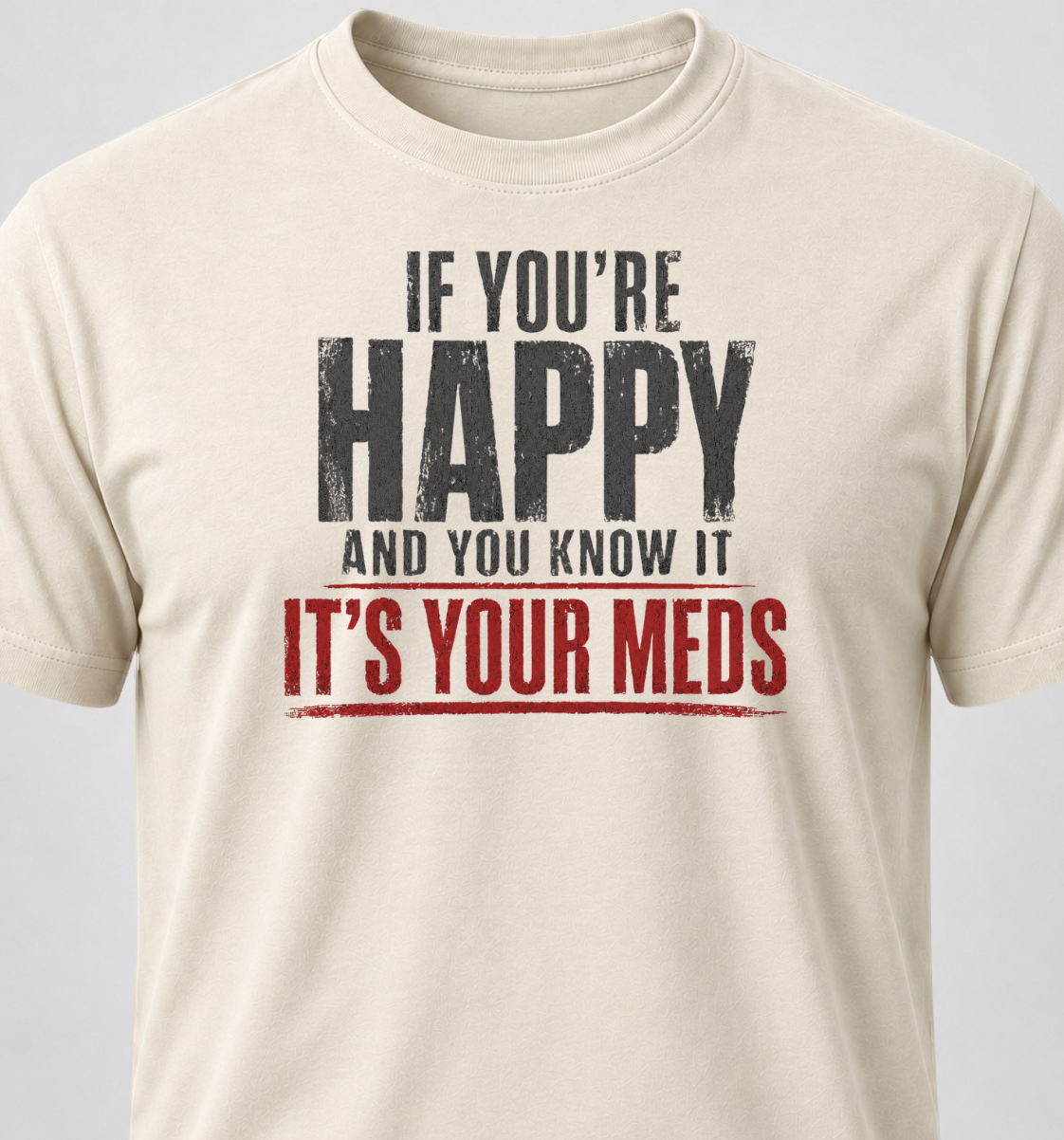 If You're Happy And You Know It It's Your Meds (Grunge Edition)