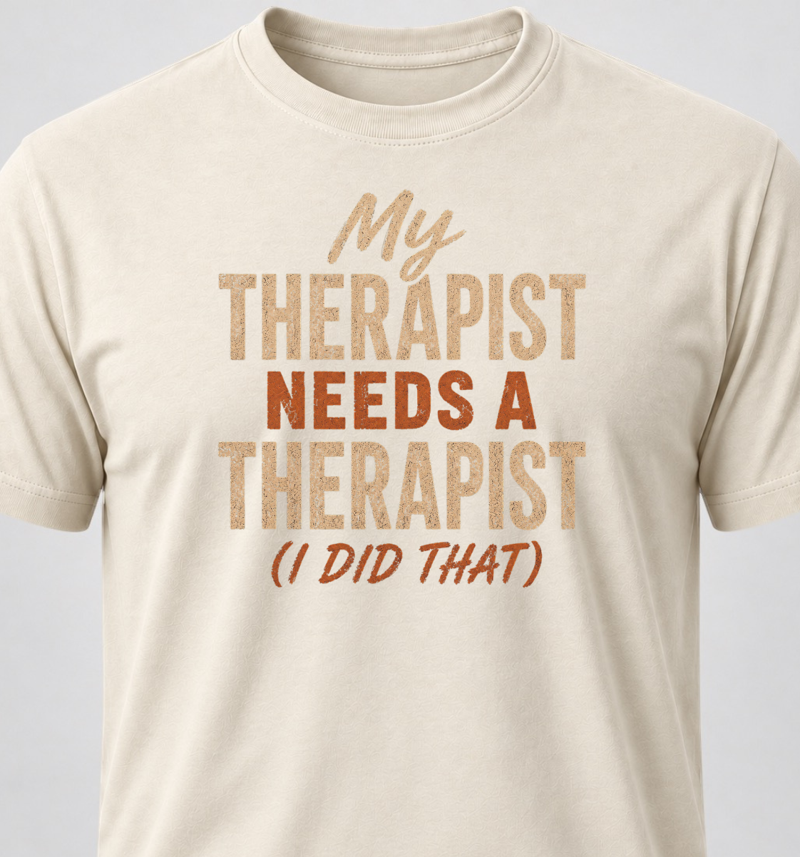 My Therapist Needs A Therapist (I Did That)