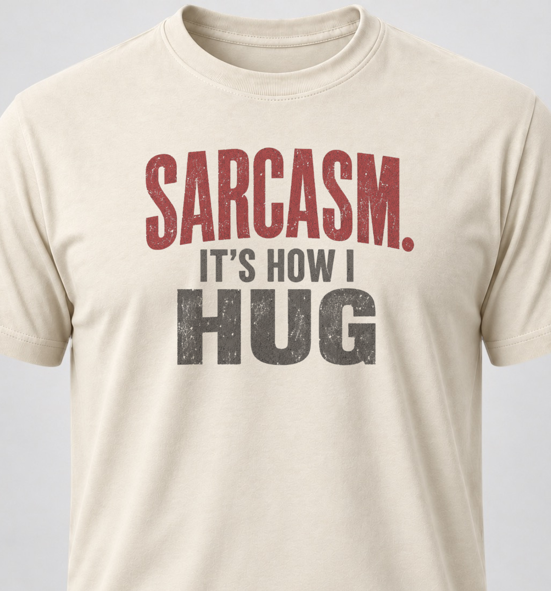 Sarcasm. It's How I Hug