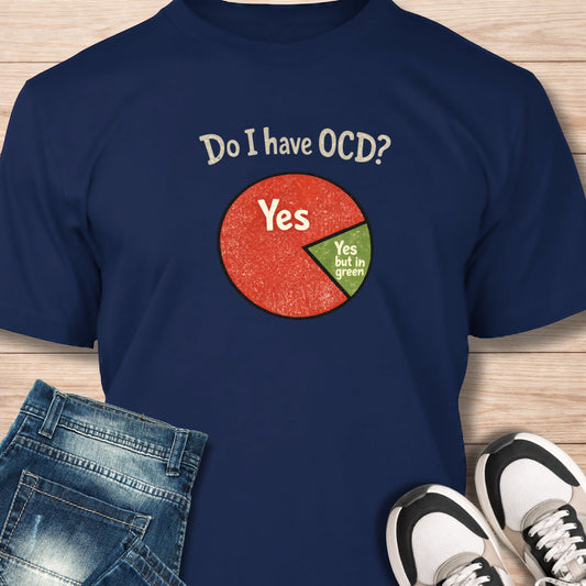 "Do I Have OCD?" T‑Shirt - Humor Tee