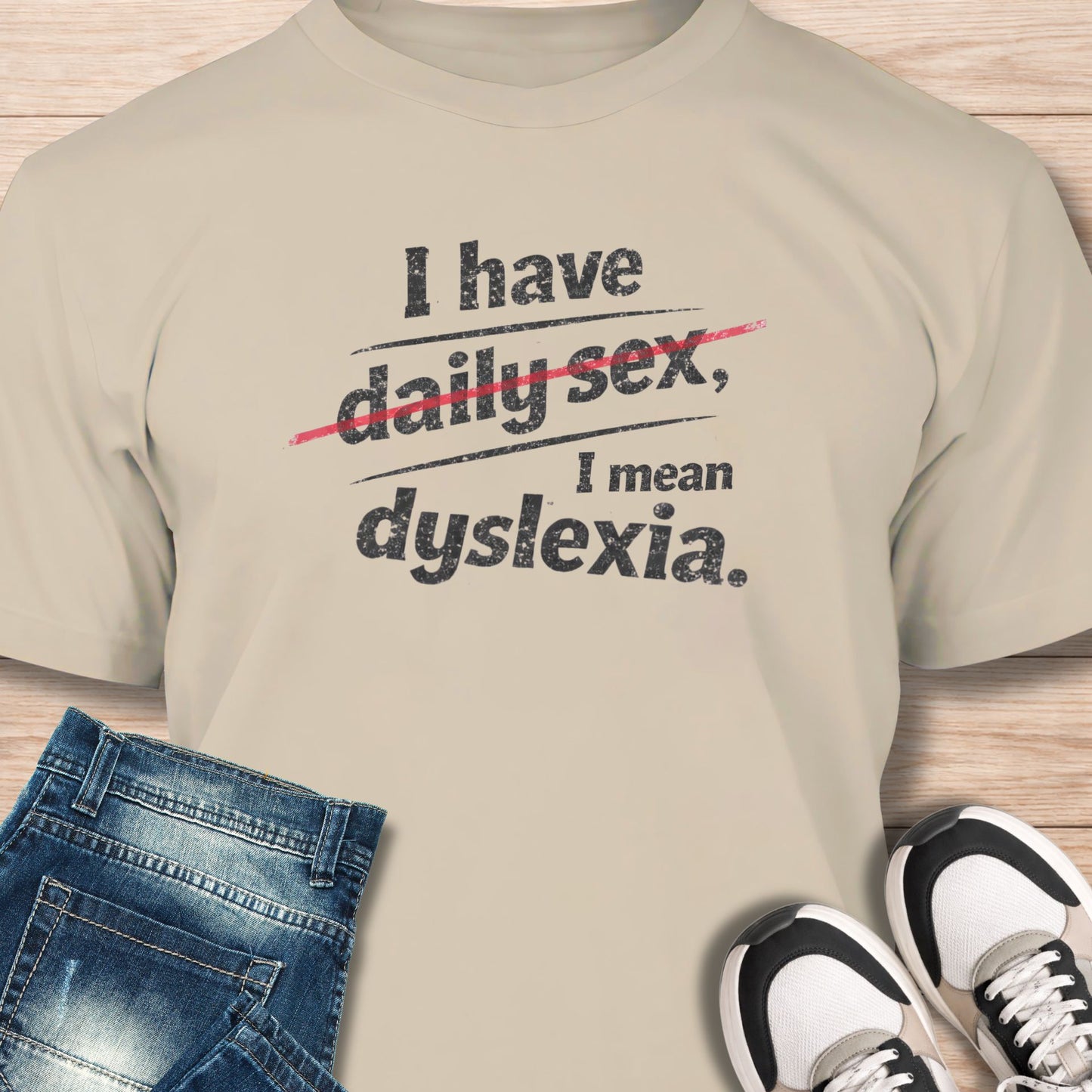 "I Have Dyslexia" T‑Shirt - Humor Tee