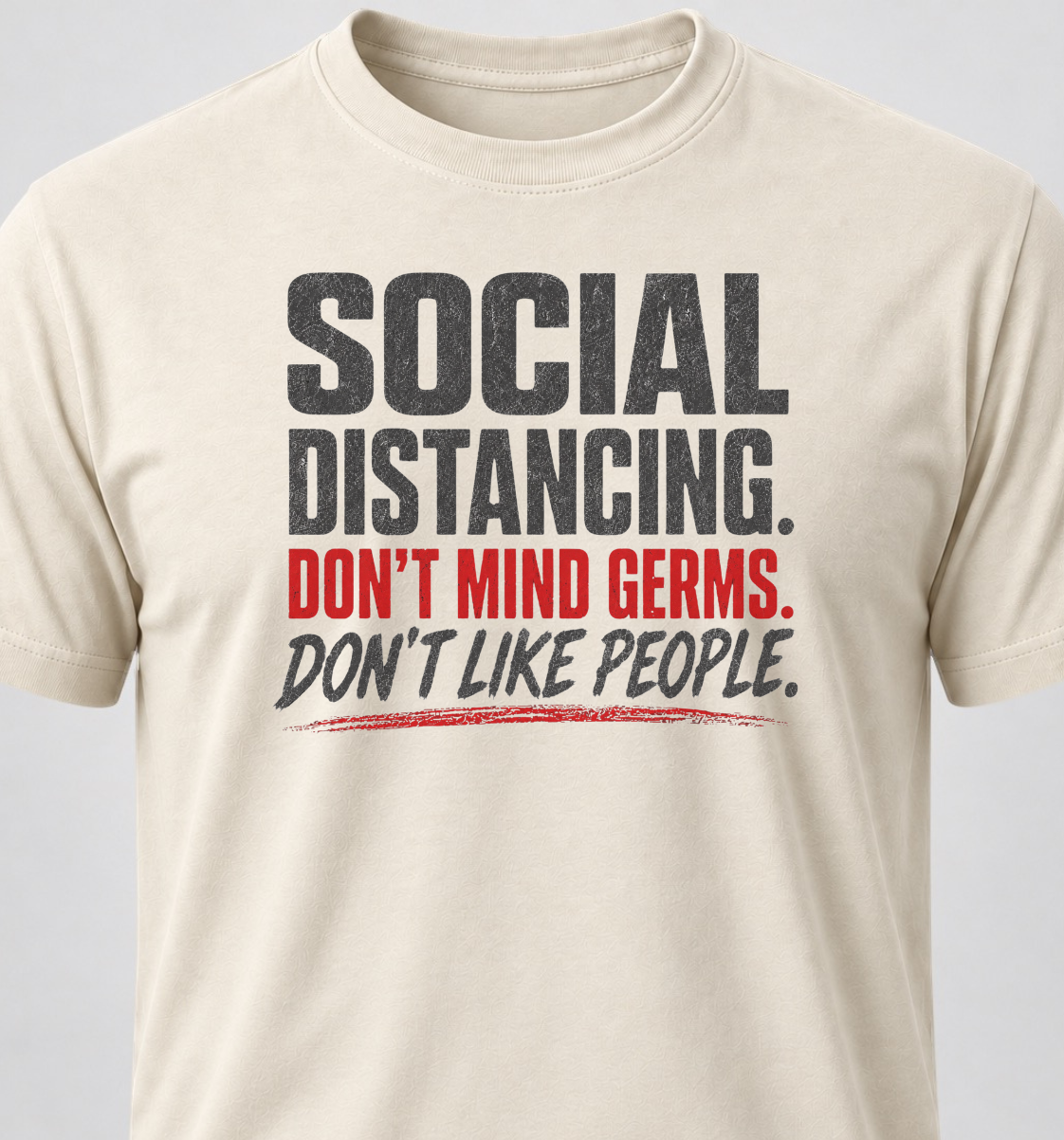 Social Distancing. Don't Mind Germs. Don't Like People