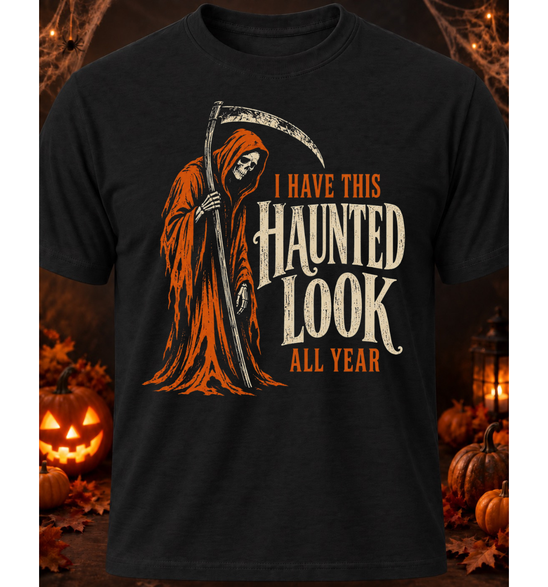 I Have This Haunted Look All Year - Halloween Limited Edition