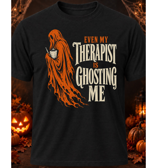 Even My Therapist Is Ghosting Me - Halloween Limited Edition