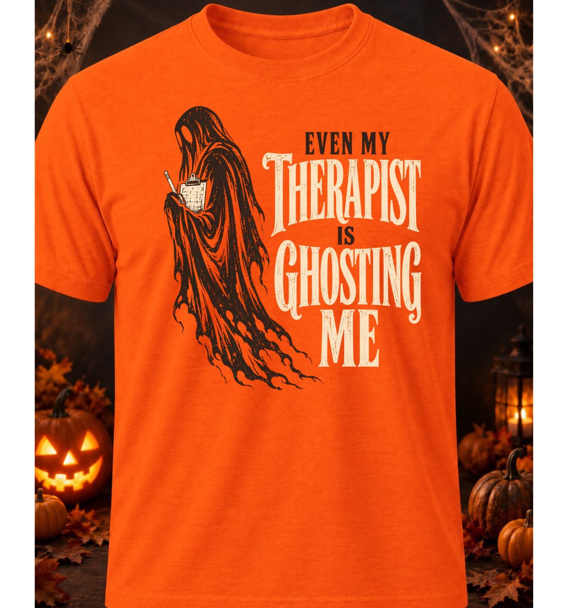 Even My Therapist Is Ghosting Me - Halloween Limited Edition