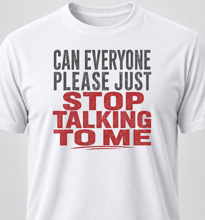 Can Everyone Just Stop Talking To Me