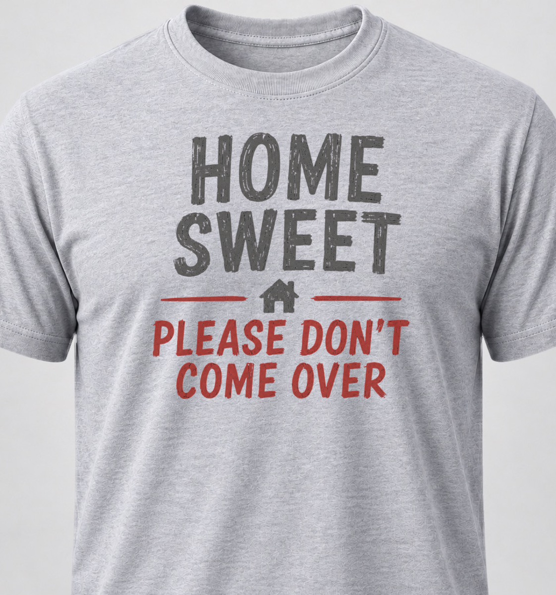 Home Sweet Home. Please Don't Come Over