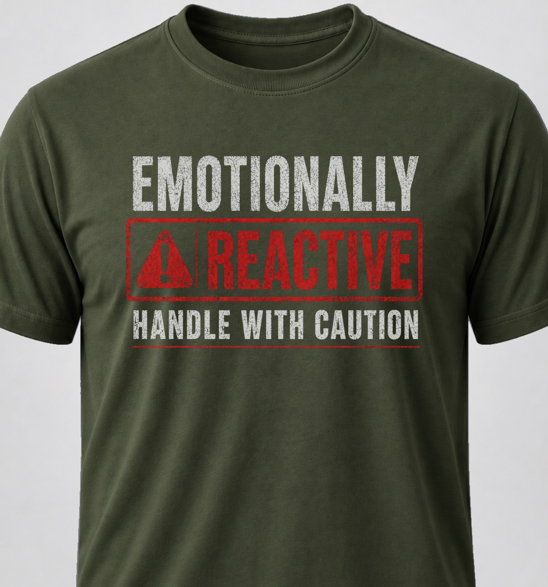 Emotionally Reactive. Handle With Caution