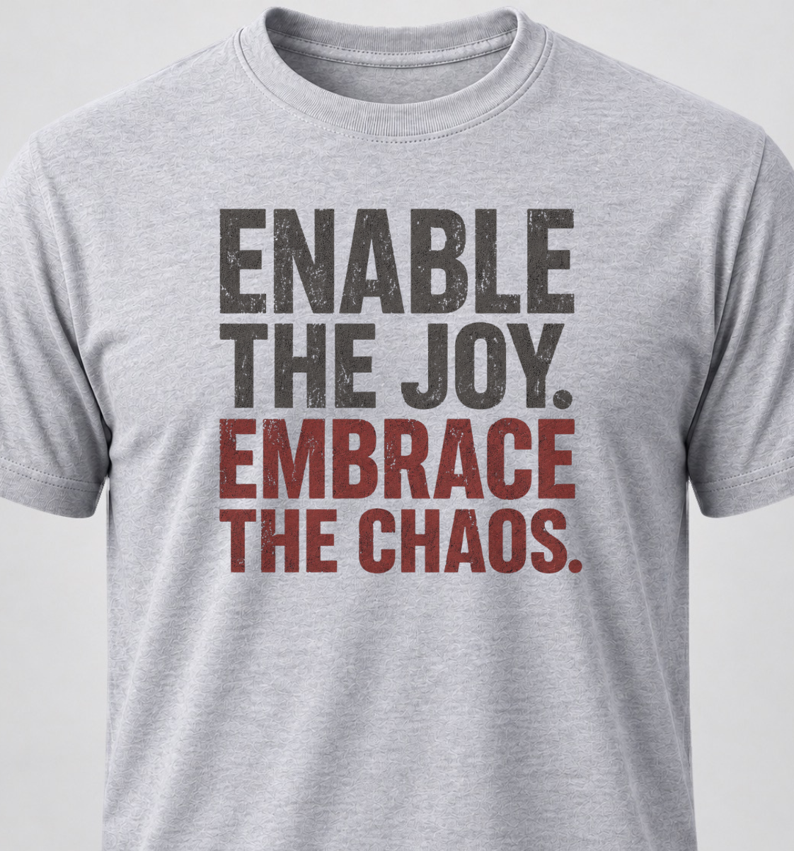 Enable The Joy. Embrace The Chaos.