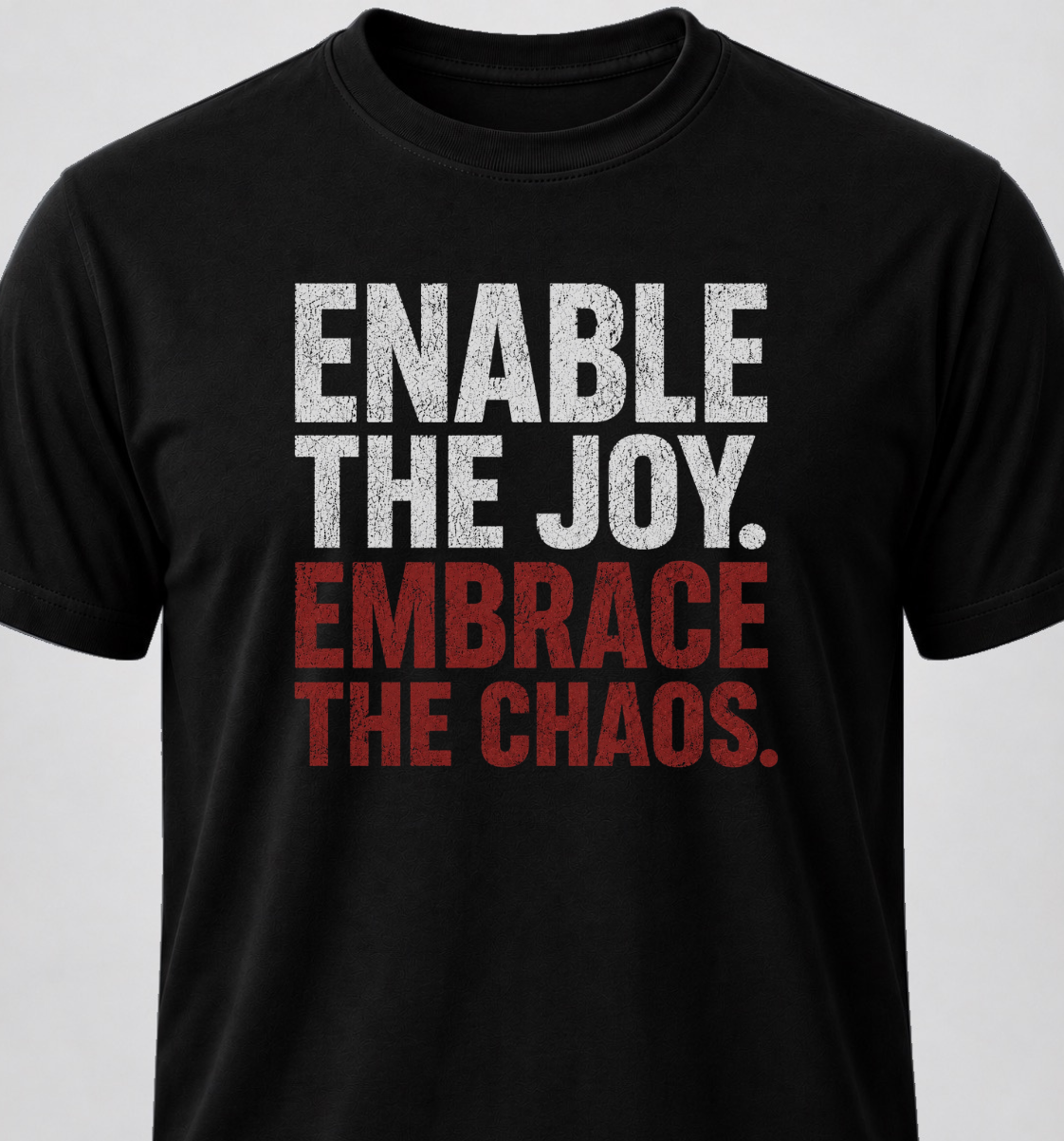Enable The Joy. Embrace The Chaos.