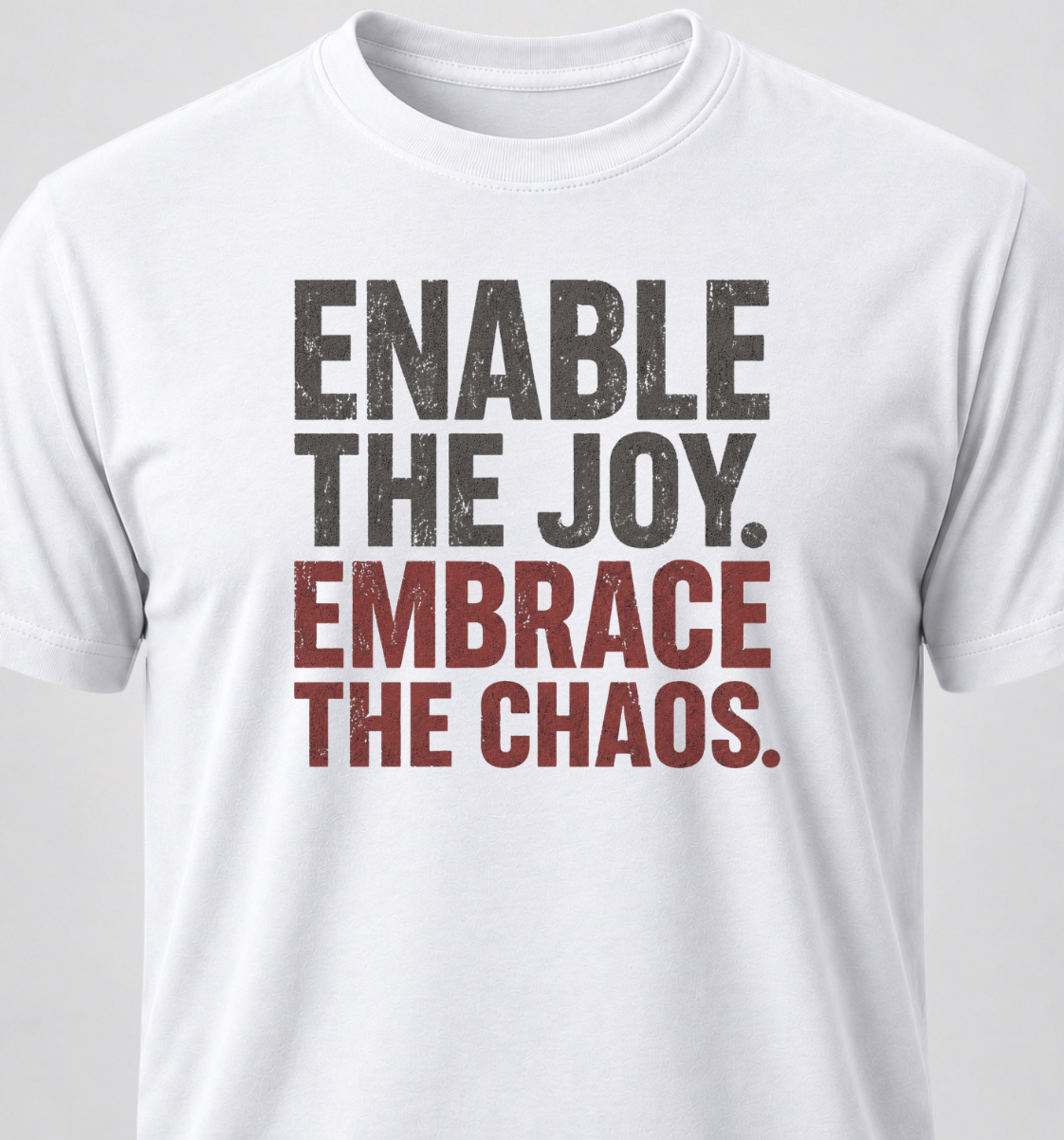 Enable The Joy. Embrace The Chaos.