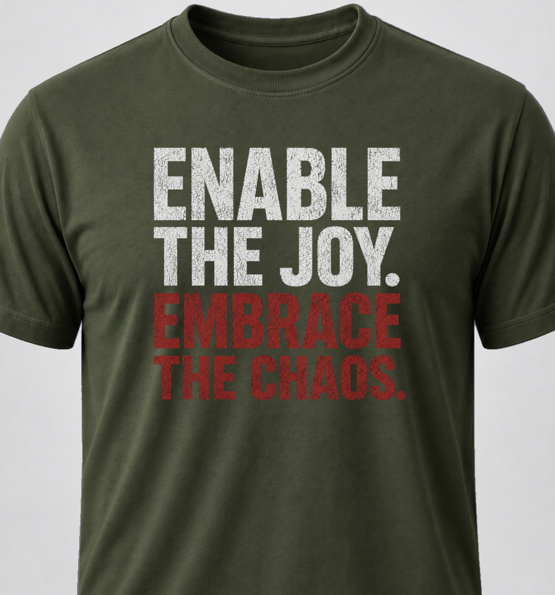 Enable The Joy. Embrace The Chaos.