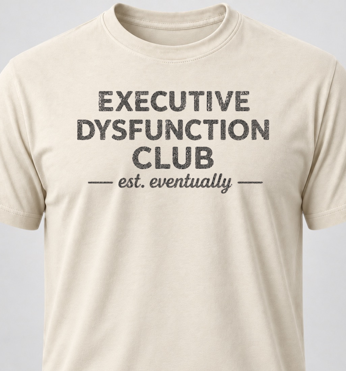 Executive Dysfunction Club -est. eventually-