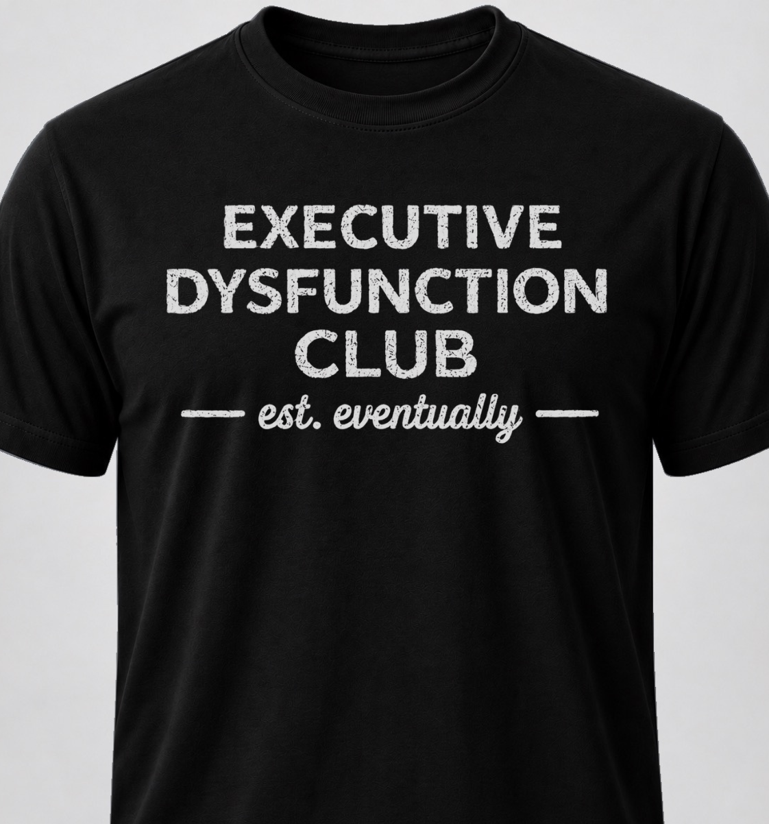 Executive Dysfunction Club -est. eventually-