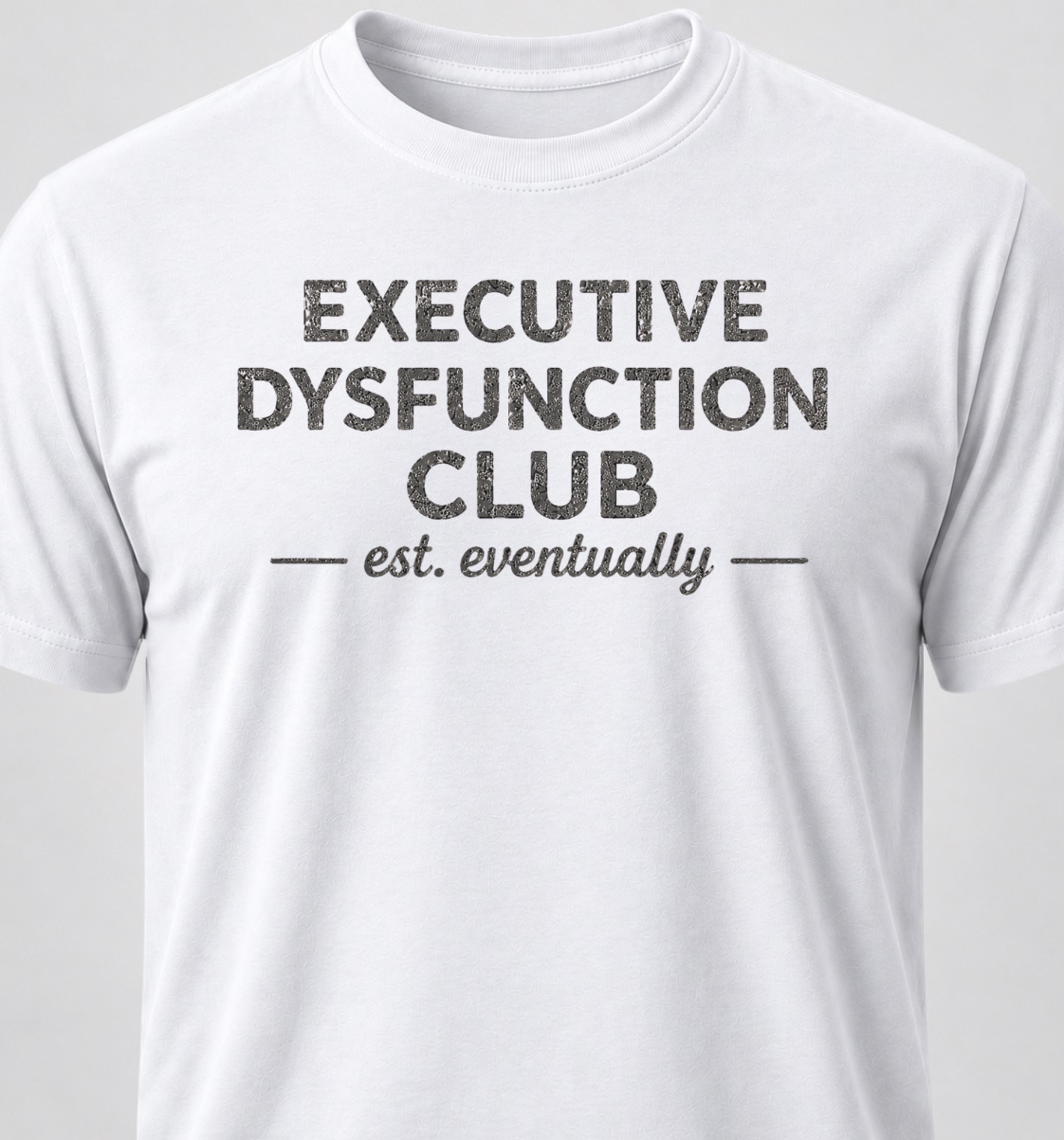 Executive Dysfunction Club -est. eventually-