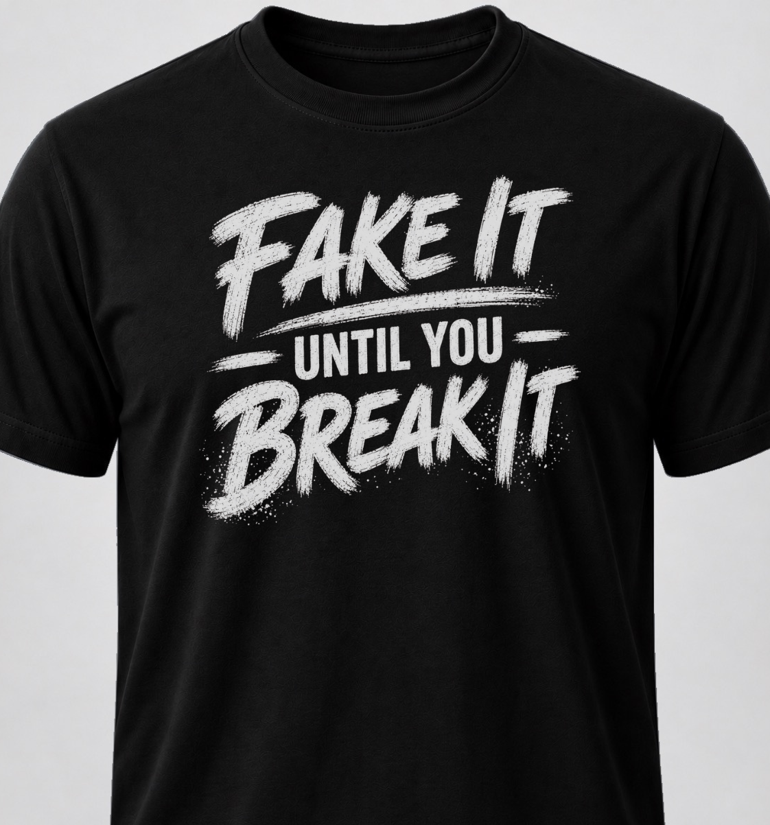 Fake It Until You Break It