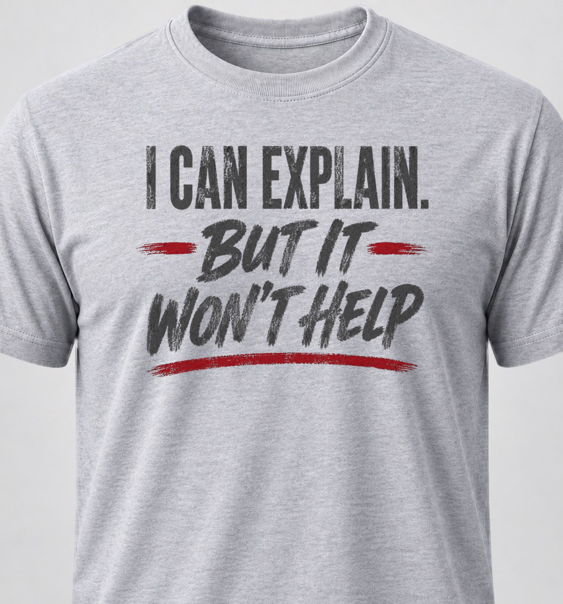 I Can Explain. But It Won't Help.