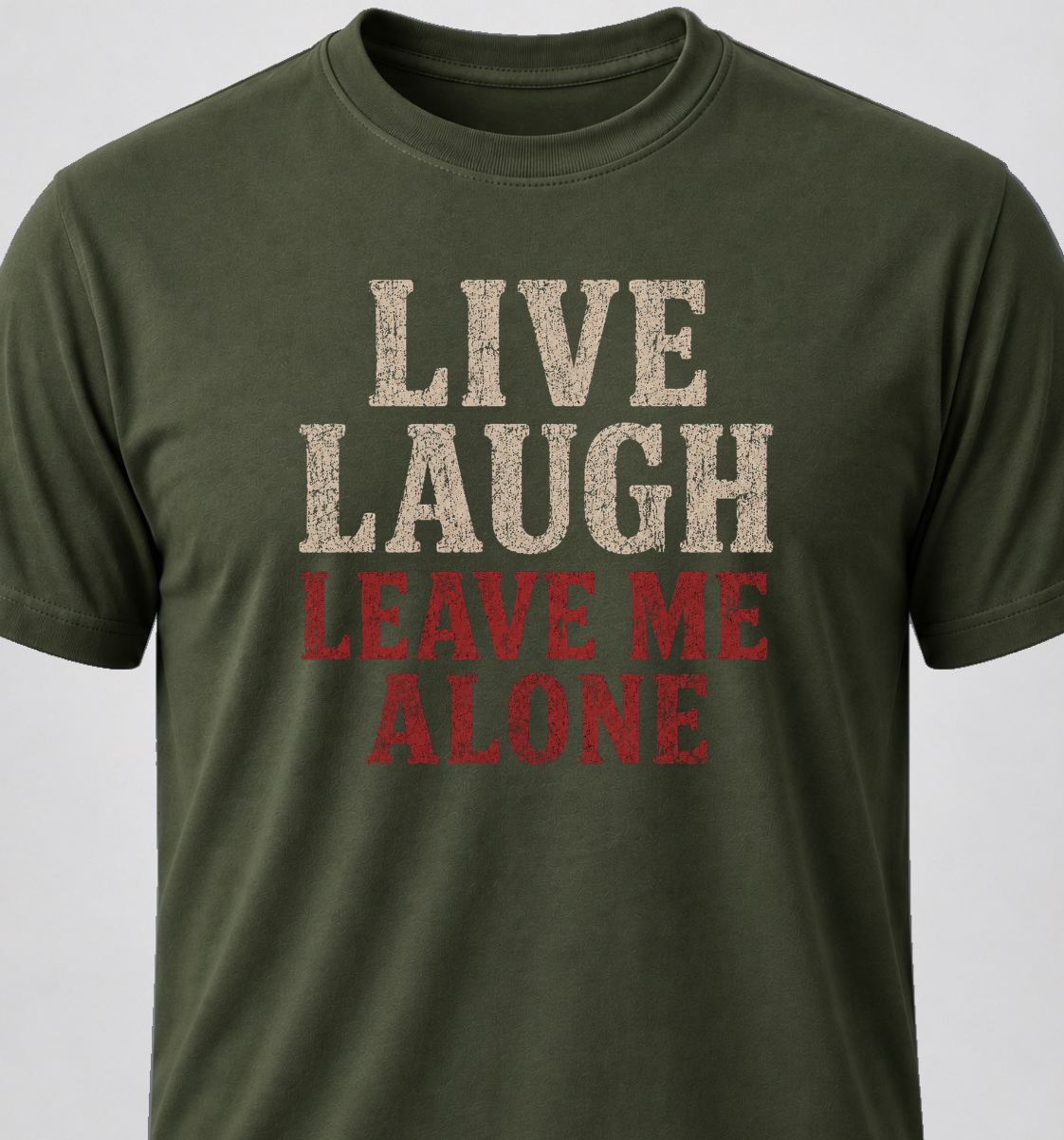 Live Laugh Leave Me Alone