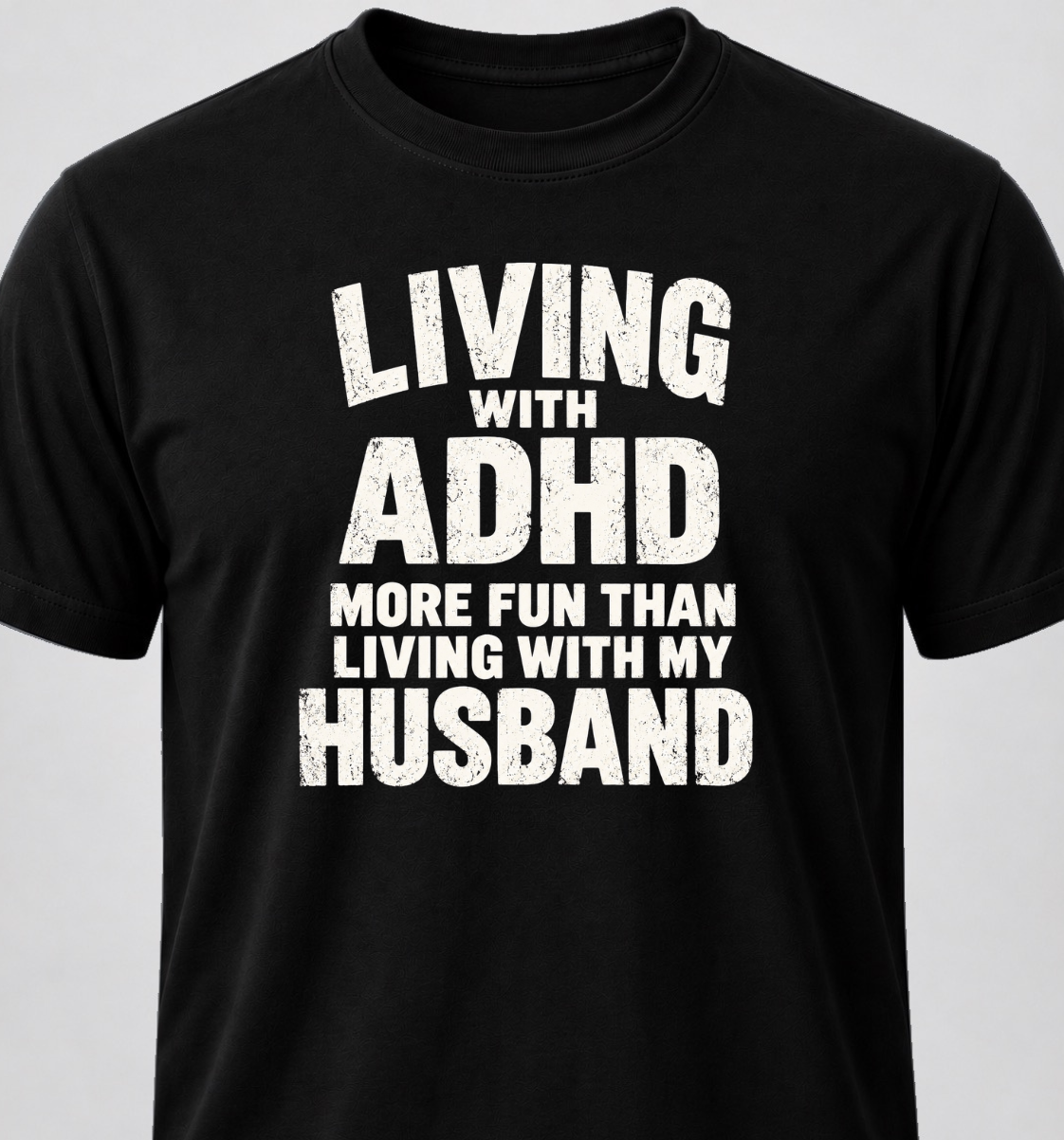 Living With ADHD. Better Than Living With My Husband