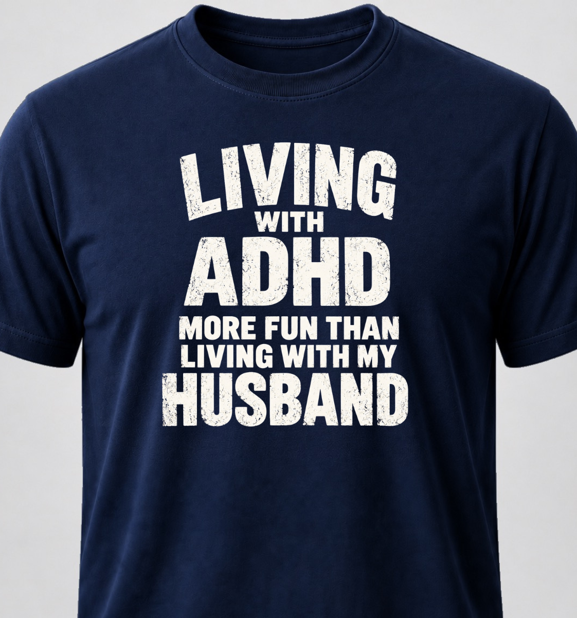 Living With ADHD. Better Than Living With My Husband