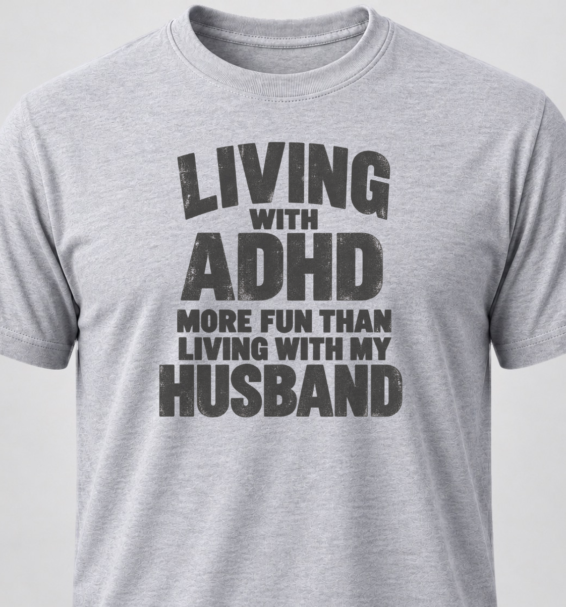 Living With ADHD. Better Than Living With My Husband