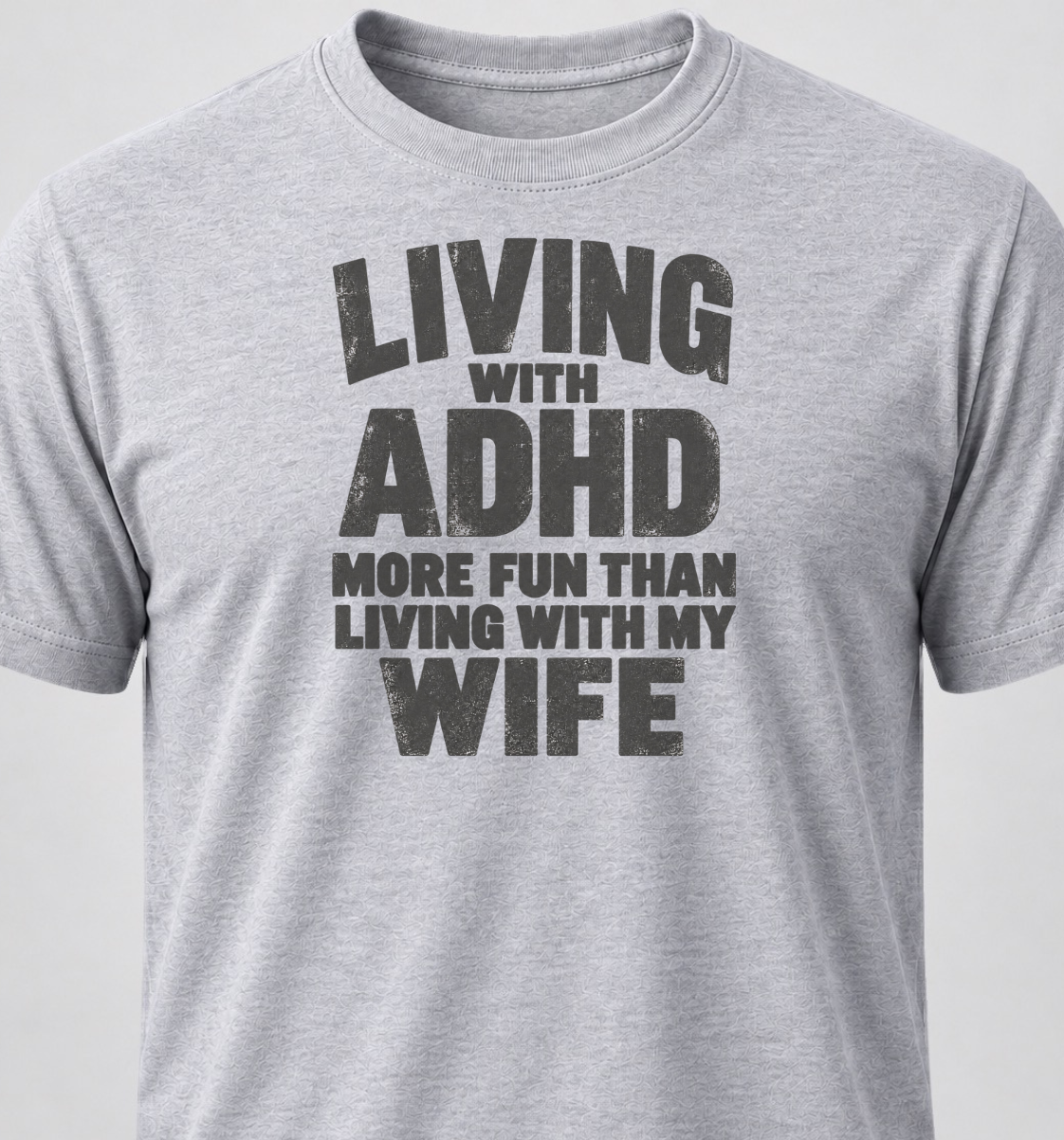 Living With ADHD. Better Than Living With My Wife