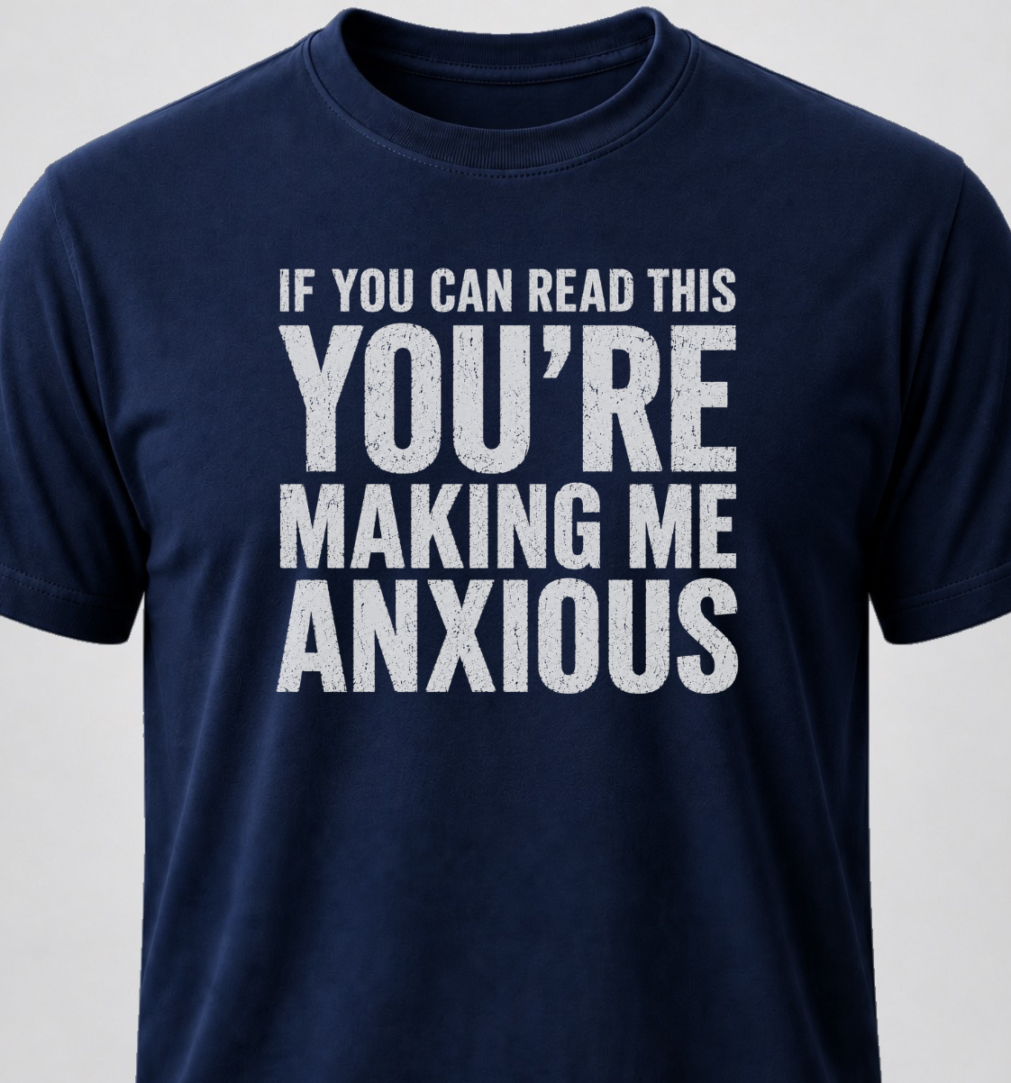 If You Can Read This You're Making Me Anxious