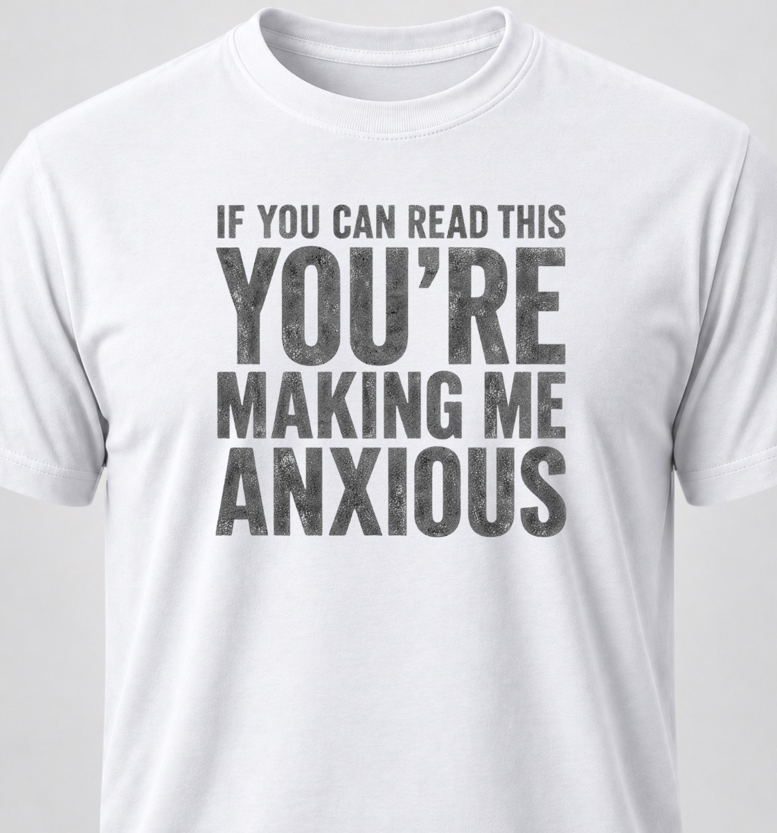 If You Can Read This You're Making Me Anxious