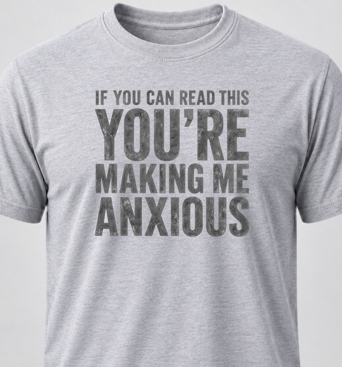 If You Can Read This You're Making Me Anxious