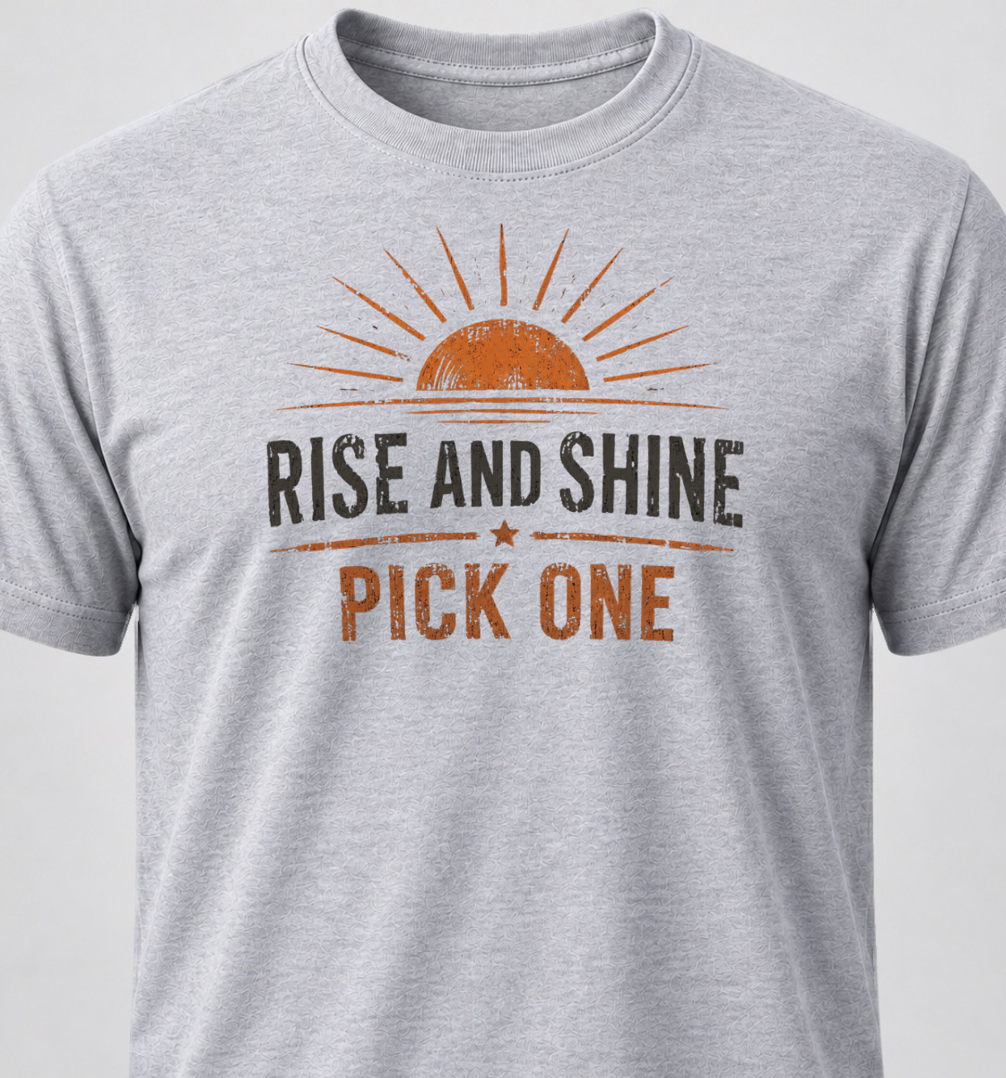 Rise And Shine. Pick One