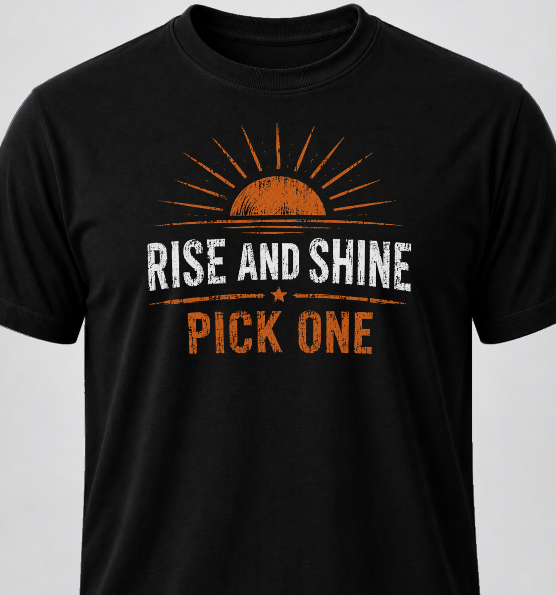 Rise And Shine. Pick One