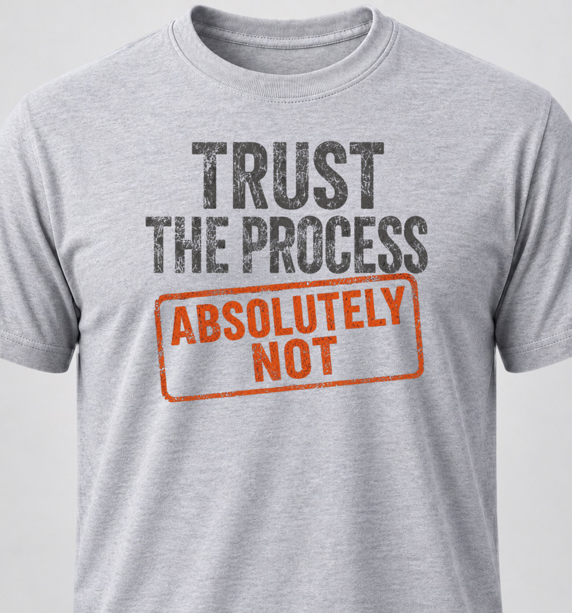 Trust The Process. Absolutely Not