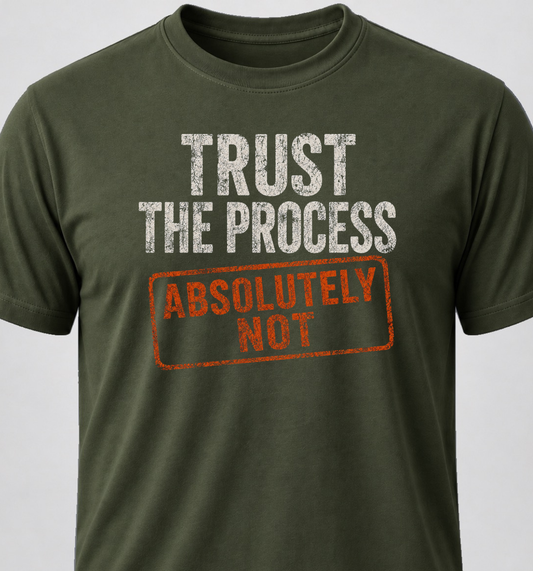 Trust The Process. Absolutely Not