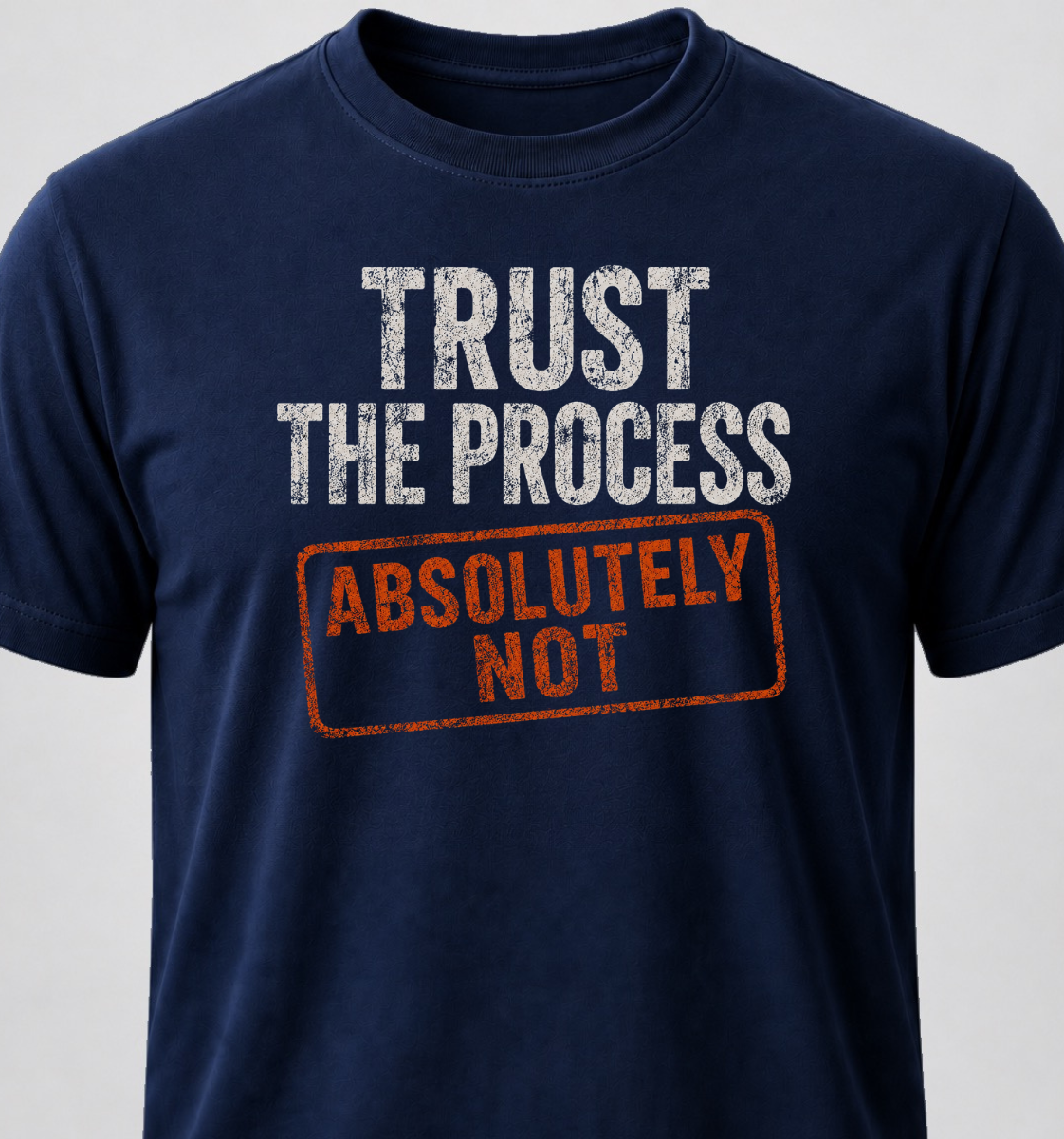 Trust The Process. Absolutely Not