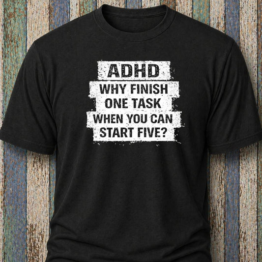 ADHD Why Finish One Task When You Can Start Five?