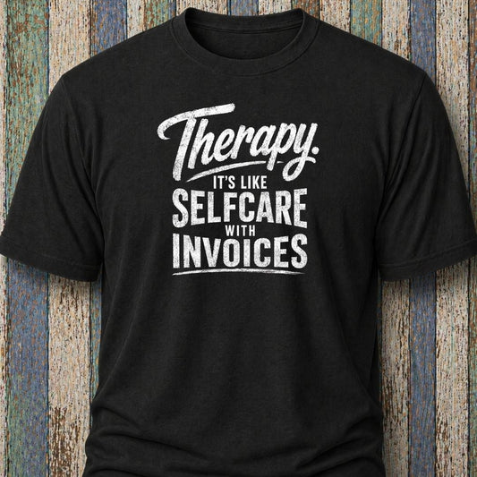 Therapy. It's Like Selfcare With Invoices