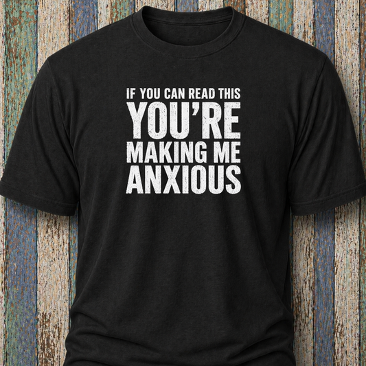 If You Can Read This You're Making Me Anxious