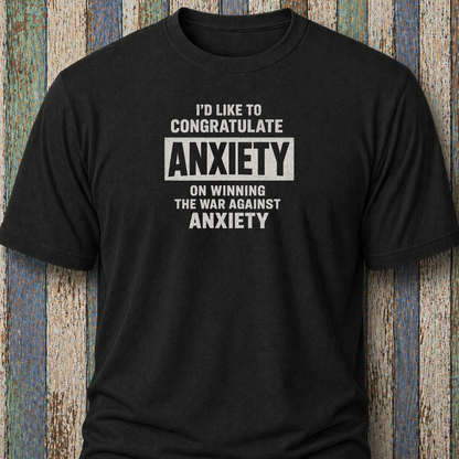 I'd Like To Congratulate Anxiety On Winning The War On Anxiety