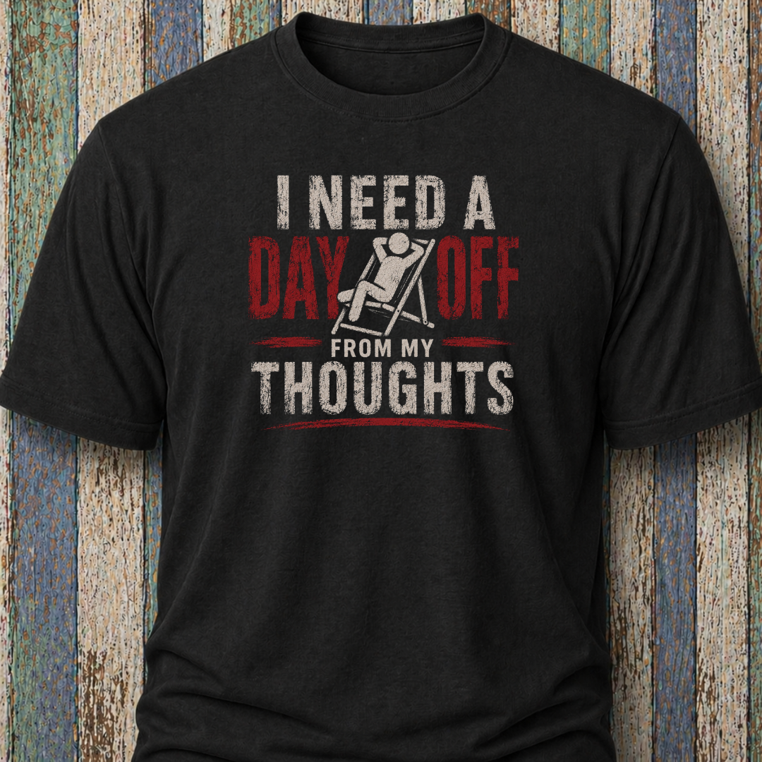 I Need A Day Off From My Thoughts