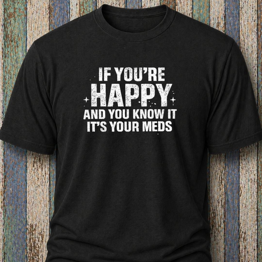 If You're Happy And You Know It It's Your Meds Bespoke